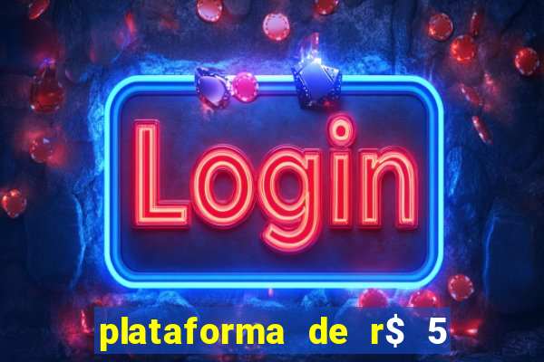 plataforma de r$ 5 jogo do tigrinho